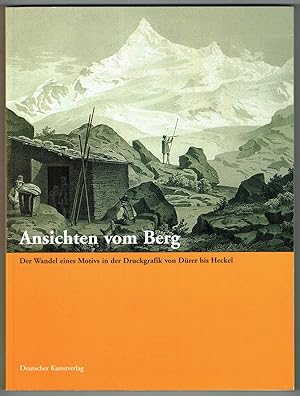 Bild des Verkufers fr Ansichten vom Berg. Der Wandel eines Motivs in der Druckgrafik von Drer bis Heckel. Aus der Sammlung des Alpinen Museums des Deutschen Alpenvereins, Mnchen. Katalog zur Ausstellung im Alpinen Museum Mnchen vom 15.11.2001 bis 30.3.2002. zum Verkauf von Antiquariat Dietmar Brezina