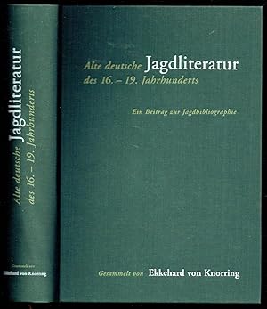 Alte deutsche Jagdliteratur des 16.-19. Jahrhunderts. Ein Beitrag zur Jagdbibliographie.
