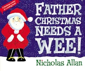 Image du vendeur pour Father Christmas Needs a Wee! by Allan, Nicholas [Paperback ] mis en vente par booksXpress