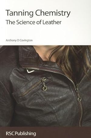 Image du vendeur pour Tanning Chemistry: The Science of Leather by Covington, Anthony D [Paperback ] mis en vente par booksXpress