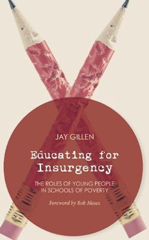 Bild des Verkufers fr Educating for Insurgency: The Roles of Young People in Schools of Poverty by Gillen, Jay [Paperback ] zum Verkauf von booksXpress