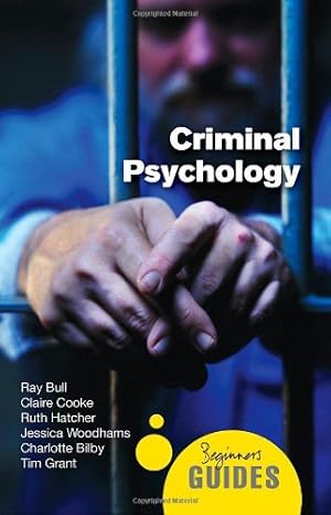 Seller image for Criminal Psychology: A Beginner's Guide (Beginner's Guides) by Bull, Ray, Bilby, Charlotte, Cooke, Claire, Grant, Tim [Paperback ] for sale by booksXpress