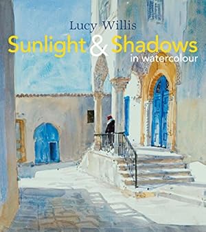 Seller image for Sunlight & Shadows in Watercolour by Willis, Lucy [Hardcover ] for sale by booksXpress