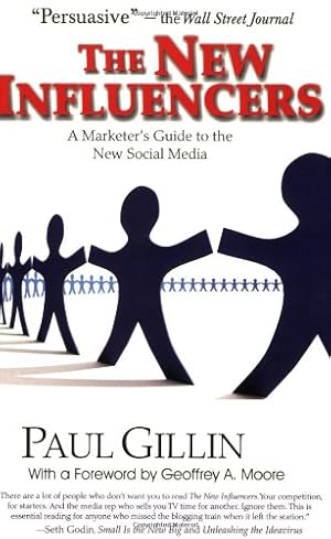 Seller image for The New Influencers: A Marketers Guide to the New Social Media (Books to Build Your) by Gillin, Paul [Paperback ] for sale by booksXpress