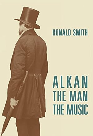 Seller image for Alkan: The Man / The Music by Smith, Ronald [Paperback ] for sale by booksXpress