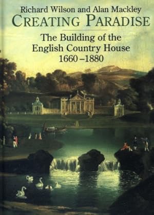 Seller image for Creating Paradise: The Building of the English Country House, 1660-1880 [Hardcover ] for sale by booksXpress