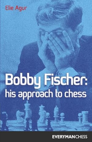 Imagen del vendedor de Bobby Fischer: His Approach to Chess (Cadogan Chess Books) by Agur, Elie [Paperback ] a la venta por booksXpress