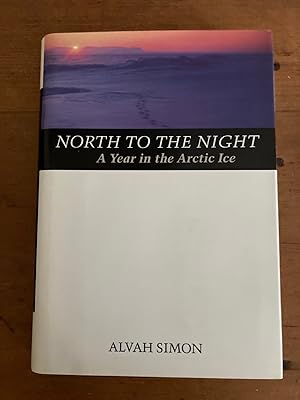 Seller image for NORTH TO THE NIGHT: A YEAR IN THE ARCTIC ICE for sale by Jim Hodgson Books