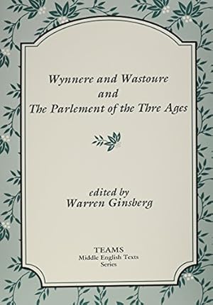Imagen del vendedor de Wynnere and Wastoure and the Parlement of the Thre Ages (TEAMS Middle English Texts) by Warren Ginsberg, TEAMS (Consortium for the Teaching of the Middle Ages) [Paperback ] a la venta por booksXpress