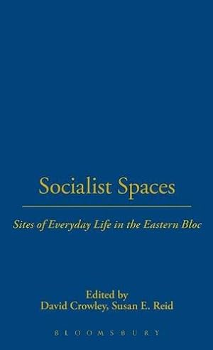 Imagen del vendedor de Socialist Spaces: Sites of Everyday Life in the Eastern Bloc [Hardcover ] a la venta por booksXpress