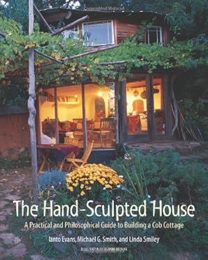 Seller image for The Hand-Sculpted House: A Practical and Philosophical Guide to Building a Cob Cottage: The Real Goods Solar Living Book by Ianto Evans, Michael G. Smith, Linda Smiley [Paperback ] for sale by booksXpress