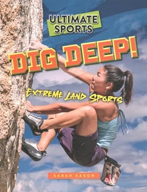 Seller image for Dig Deep! : Extreme Land Sports for sale by GreatBookPrices