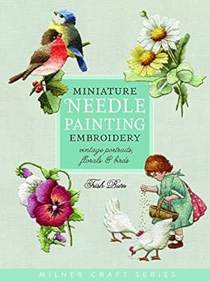 Seller image for Miniature Needle Painting Embroidery: Vintage Portraits, Florals & Birds (Milner Craft Series) by Burr, Trish [Paperback ] for sale by booksXpress