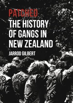 Imagen del vendedor de Patched: The History of Gangs in New Zealand by Gilbert, Jarrod [Paperback ] a la venta por booksXpress