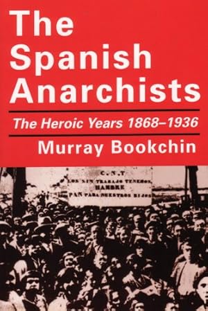 Seller image for The Spanish Anarchists: The Heroic Years 1868-1936 by Bookchin, Murray [Paperback ] for sale by booksXpress