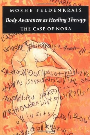 Seller image for Body Awareness as Healing Therapy: The Case of Nora by Feldenkrais, Moshe [Paperback ] for sale by booksXpress