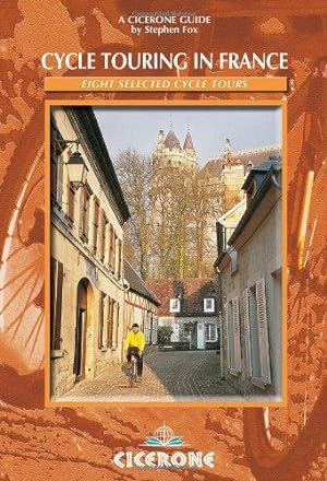 Seller image for Cycle Touring in France: Eight Selected Cycle Tours (Cicerone Guides): Eight tours in Brittany, Picardy, Alsace, Auvergne/Languedoc, Provence, Dordogne/Lot, the Alps and the Pyrenees for sale by WeBuyBooks
