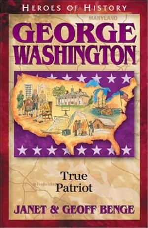 Seller image for George Washington: True Patriot (Heroes of History) by Janet Benge, Geoff Benge [Paperback ] for sale by booksXpress