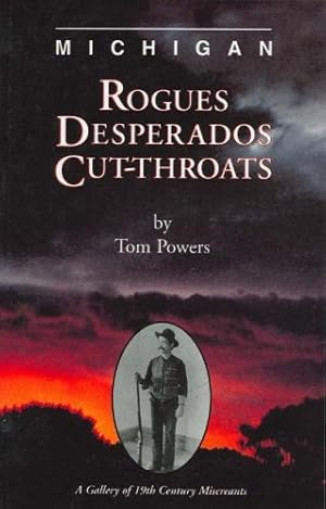 Immagine del venditore per Michigan Rogues, Desperados and Cut-Throats by Powers, Tom [Paperback ] venduto da booksXpress