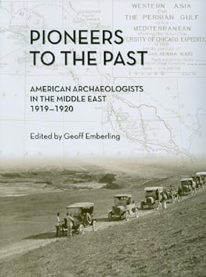 Bild des Verkufers fr Pioneers to the Past: American Archaeologists in the Middle East, 1919-1920 (Oriental Institute Museum Publications (Paperback)) [Paperback ] zum Verkauf von booksXpress