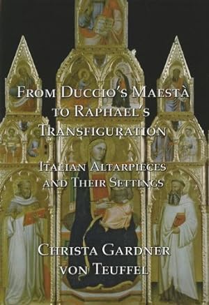 Seller image for From Duccio's Maesta to Raphael's Transfiguration: Italian Altarpieces in Their Settings by Von Teuffel, Christa Gardner [Hardcover ] for sale by booksXpress