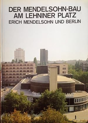 Der Mendelsohn-Bau am Lehniner Platz : Erich Mendelsohn u. Berlin / [Schaubühne am Lehniner Platz...