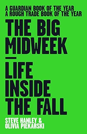 Imagen del vendedor de The Big Midweek: Life Inside The Fall by Olivia Piekarski (author) Steve Hanley (author) [Paperback ] a la venta por booksXpress