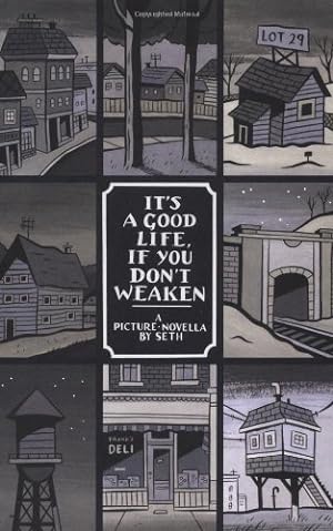 Seller image for It's a Good Life, If You Don't Weaken: A Picture Novella by Seth [Paperback ] for sale by booksXpress
