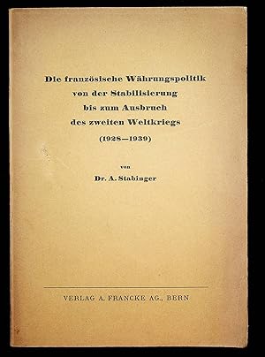 Bild des Verkufers fr Die franzsische Whrungspolitik von der Stabilisierung bis zum Ausbruch des zweiten Weltkriegs (1928 - 1939). zum Verkauf von ANTIQUARIAT.WIEN Fine Books & Prints