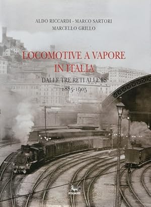 Seller image for Locomotive a vapore in Italia : Dalle tre reti alle FS 1885-1905 for sale by Martin Bott Bookdealers Ltd