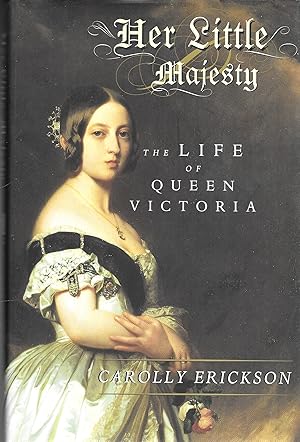 Her Little Majesty: The Life of Queen Victoria