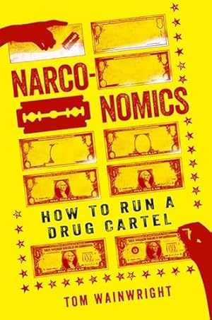 Bild des Verkufers fr Narconomics: How to Run a Drug Cartel zum Verkauf von WeBuyBooks