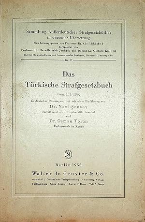 Bild des Verkufers fr Das Trkische Strafgesetzbuch vom 1. Mrz 1926 : Gesetz Nr. 765. (Trkisches Gesetzblatt Nr. 320 vom 13. Mrz 1926) / bers. u. m. e. Einf. vers. von Naci Sensoy u. Osman Tolun. (=Sammlung auerdeutscher Strafgesetzbcher in deutscher bersetzung ; 67) zum Verkauf von ANTIQUARIAT.WIEN Fine Books & Prints