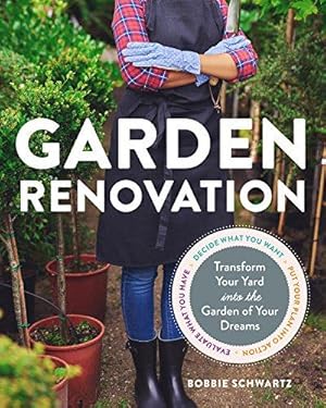 Bild des Verkufers fr Garden Renovation: Transform Your Yard Into the Garden of Your Dreams zum Verkauf von WeBuyBooks