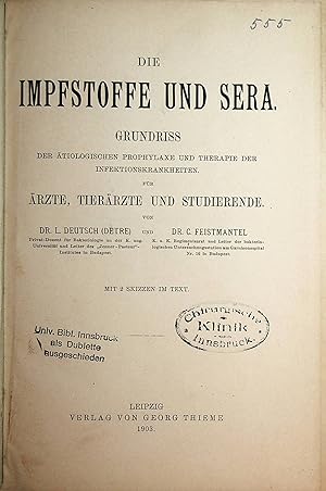 Imagen del vendedor de Die Impfstoffe und Sera : Grundriss der tiologischen Prophylaxe und Therapie der Infektionskrankheiten fr rzte, Tierrzte und Studierende / von L. Deutsch (Detre) und C. Feistmantel a la venta por ANTIQUARIAT.WIEN Fine Books & Prints