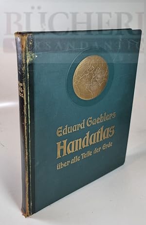 Eduard Gaeblers Handatlas über alle Teile der Erde. In 121 Haupt- und Nebenkarten auf 56 Tafeln. ...