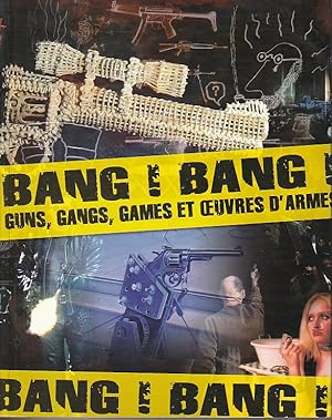 Immagine del venditore per BANG ! BANG ! Guns, gangs, games et  uvres d'armes. Catalogue d'exposition, venduto da L'Odeur du Book