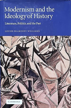 Seller image for Modernism and the Ideology of History: Literature, Politics, and the Past for sale by Object Relations, IOBA