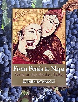 Imagen del vendedor de From Persia to Napa: Wine at the Persian Table a la venta por Object Relations, IOBA