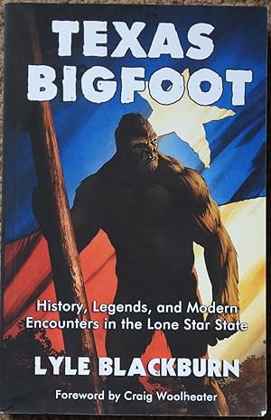 Texas Bigfoot : History, Legends, and Modern Encounters in the Lone Star State