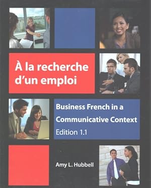 Seller image for A la recherche d'un emploi / With Research and Employment : Business French in a Communicative Context, Edition 1.1 -Language: french for sale by GreatBookPrices