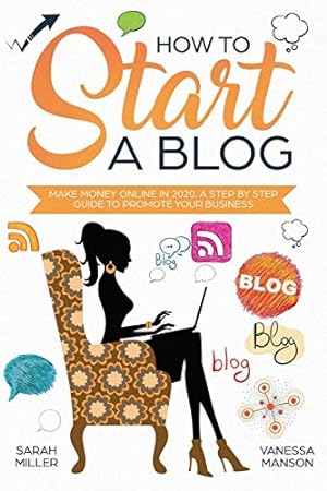 Seller image for How to Start a Blog: Make Money Online in 2020. A Step by Step Guide to Promote Your Business [Soft Cover ] for sale by booksXpress