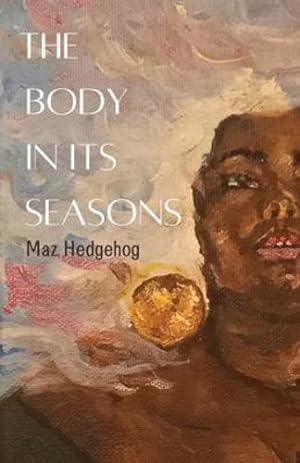 Seller image for The Body in its Seasons by Hedgehog, Maz [Paperback ] for sale by booksXpress