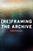 Seller image for Reframing the Archive [Soft Cover ] for sale by booksXpress