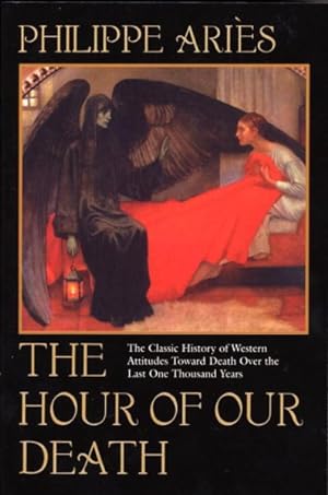 Seller image for Hour of Our Death : The Classic History of Western Attitudes Toward Death over the Last One Thousand Years for sale by GreatBookPrices