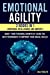 Imagen del vendedor de Emotional Agility: 2 BOOKS IN 1: EMOTIONAL INTELLIGENCE AND EMPATHY Boost your personal growth by using the best techniques to improve your social skills! [Soft Cover ] a la venta por booksXpress