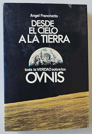 Image du vendeur pour Desde el cielo a la tierra: Toda la verdad sobre los OVNIS mis en vente par Librera Salvalibros Express