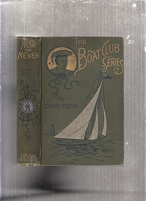 Bild des Verkufers fr Now Or Never or The Adventures Of Bobby Bright: A Story For Young Folks (Boat Club Series) zum Verkauf von Old Book Shop of Bordentown (ABAA, ILAB)