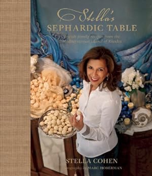 Seller image for Stella's Sephardic Table: Jewish family recipes from the Mediterranean island of Rhodes by Cohen, Stella [Hardcover ] for sale by booksXpress