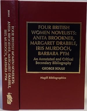 Four British Women Novelists: Anita Brookner, Margaret Drabble, Iris Murdoch, Barbara Pym: An Ann...